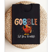 Gobble Gobble Til You Wobble | Truthühner Erntedan T-Shirt
