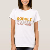 Gobble Gobble Til You Wobble Türkei T-Shirt (Vorderseite)