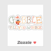 Gobble Gobble Till You Wobble Funny Thanksgiving Aufkleber (Blatt)