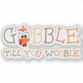 Gobble Gobble Till You Wobble Funny Thanksgiving Aufkleber (Vorderseite)