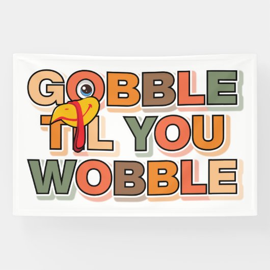 Gobble Gobble Till You Wobble Funny Thanksgiving Banner (Horizontal)
