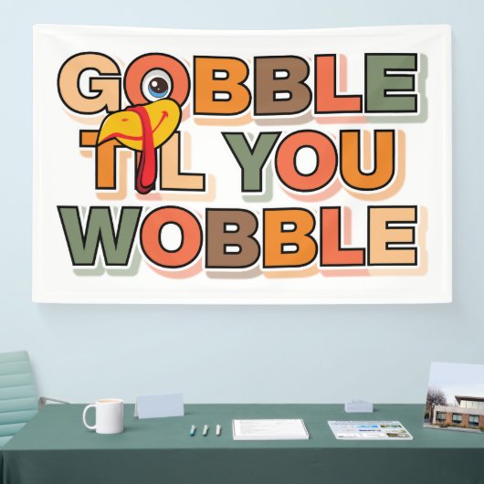 Gobble Gobble Till You Wobble Funny Thanksgiving Banner (Messe)
