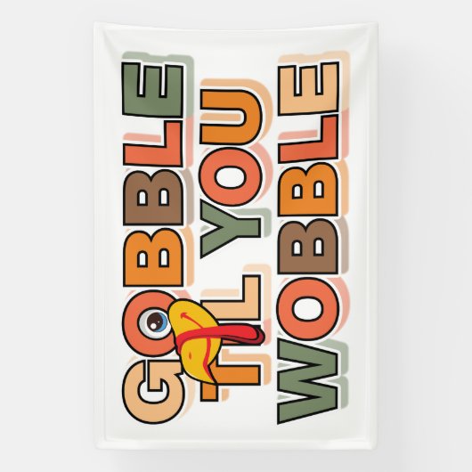Gobble Gobble Till You Wobble Funny Thanksgiving Banner (Vertikal)