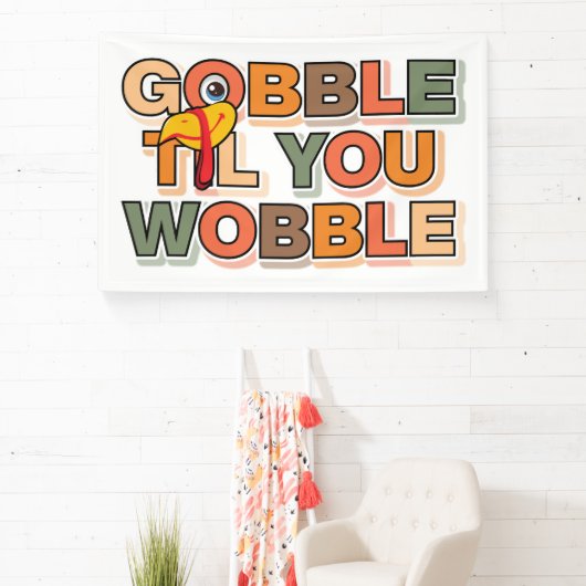 Gobble Gobble Till You Wobble Funny Thanksgiving Banner (InSitu)