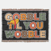 Gobble Gobble Till You Wobble Funny Thanksgiving Decke (Vorderseite)