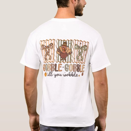 Gobble Gobble Till You Wobble T-Shirt (Rückseite)