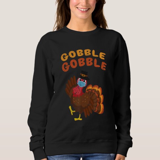 Gobble Gobble Turkey Face Mask Quarantine Thanksgi Sweatshirt (Vorderseite)