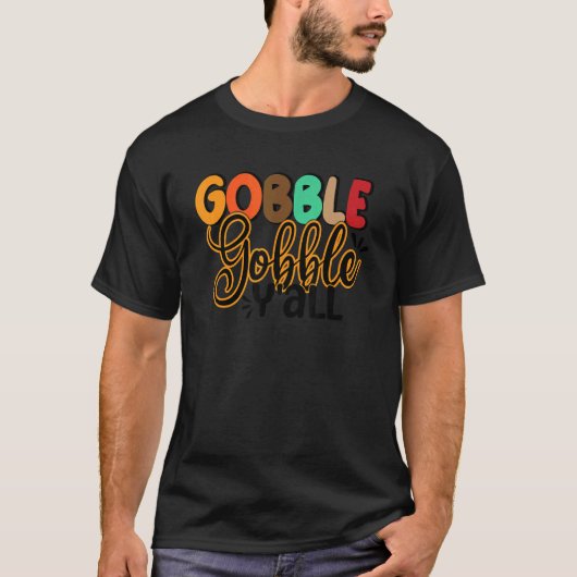 Gobble Gobble Y'all Thanksgiving Turkey Day Fall T-Shirt (Vorderseite)