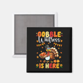 Gobble-Kellnerin ist hier Erntedankfest Truthahn J Magnet (Vorderseite/Rückseite)