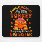 Gobble Little Turkey Is Going To Be Big Brother Th Mousepad (Vorne)