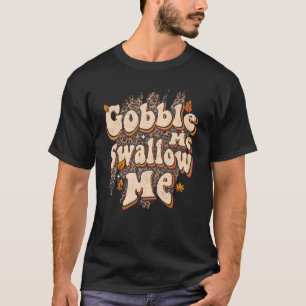Gobble Me schlucken Ich Leopard Erntedank drucken T-Shirt
