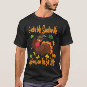 Gobble Me schlucken Me Tropfen Gravy Erntedank T-Shirt (Vorderseite)