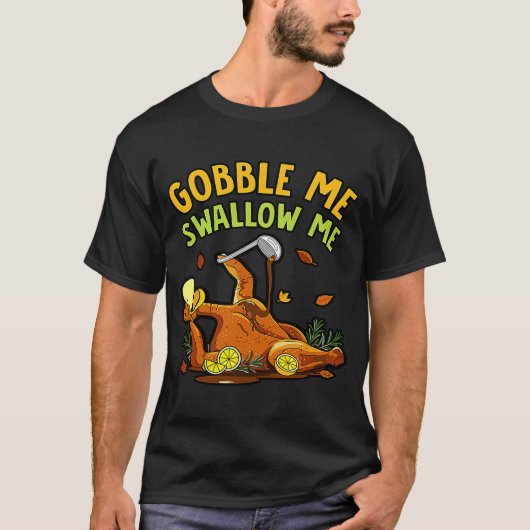 Gobble Me schlucken Sie mir Türkei Herbst Erntedan T-Shirt (Vorderseite)