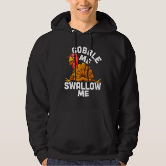 Gobble Me Swallow Me Drip Gravy Down The Side Of M Hoodie