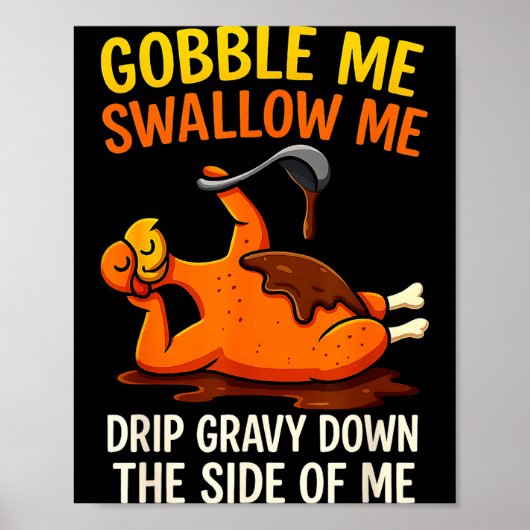 Gobble Me Swallow Me Funny Turkey Feast Day Thanks Poster (Vorne)