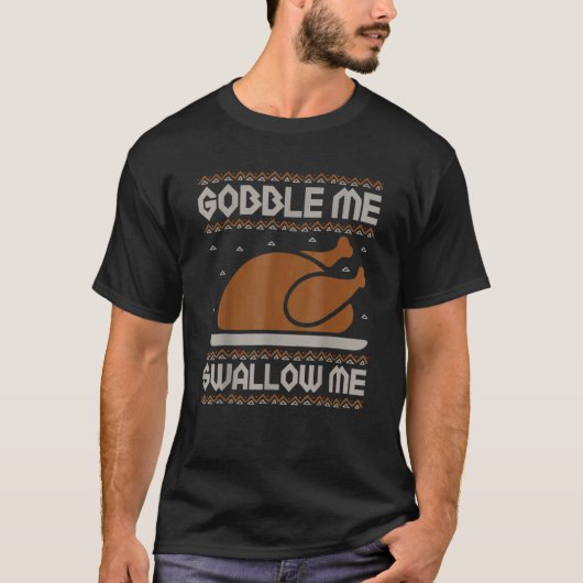 Gobble Me Swallow Me Thanksgiving Turkey Day 2022 T-Shirt (Vorderseite)