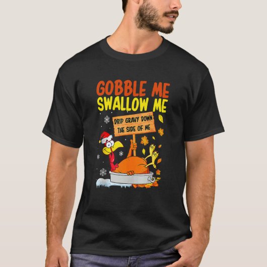 Gobble Me Swallow Me Turkey Thanksgiving 2022 T-Shirt (Vorderseite)