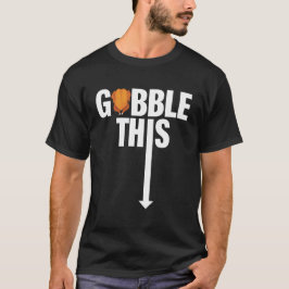 Gobble This Türkei Funny Erntedank T-Shirt