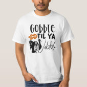 Gobble Til Ya Wobble, Funny Friendsgiving T-Shirt (Vorderseite)