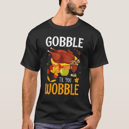Gobble Til You Wobble Baby Outfit Toddler Thanksg T-Shirt (Vorderseite)