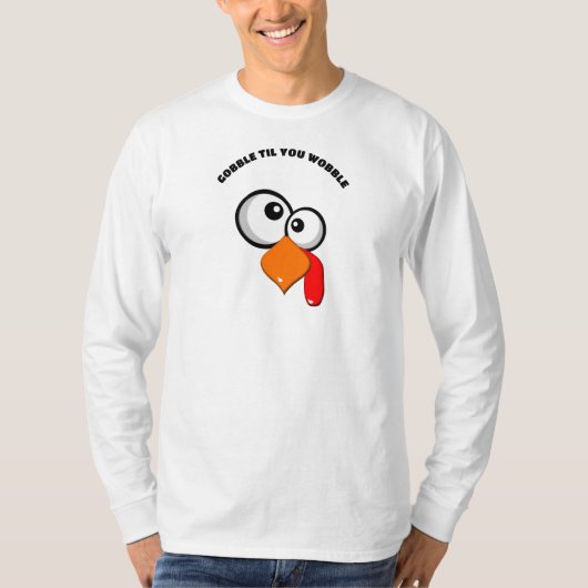 Gobble Til You Wobble Crazy-Mit Augen Türkei T - S T-Shirt (Vorderseite)
