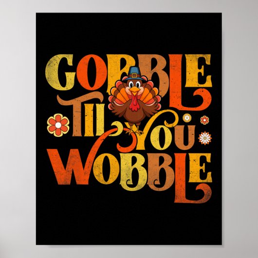 Gobble Til You Wobble Cute Turkey Face Fun Thanksg Poster (Vorne)