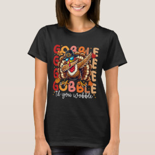 Gobble Til You Wobble Erntedank Day Dabbing Tur T-Shirt