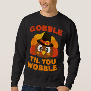 Gobble Til You Wobble Erntedank Day Sweatshirt