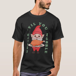 Gobble Til You Wobble Erntedank Gnome Turkey Le T-Shirt