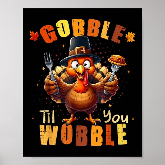 Gobble Til You Wobble Erntedank Türkei Männer Frau Poster (Vorne)