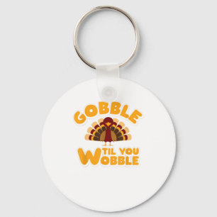 Gobble Til You Wobble Erntedank Türkei Schlüsselanhänger