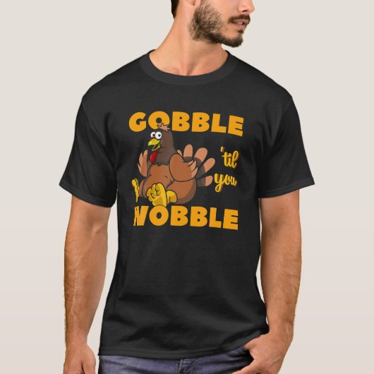 Gobble Til You Wobble Funny Erntedank Turkey Da T-Shirt (Vorderseite)
