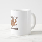 Gobble ’Til You Wobble – Funny Thanksgiving Mug Jumbo-Tasse (Vorderseite Rechts)