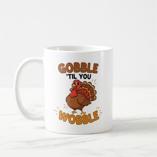 Gobble 'Til You Wobble – Funny Thanksgiving Turkey Kaffeetasse (Links)