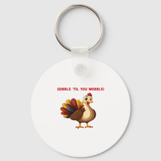Gobble � Til You Wobble Funny Turkey Classic T-Shi Schlüsselanhänger (Vorderseite)