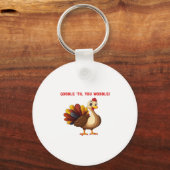 Gobble � Til You Wobble Funny Turkey Classic T-Shi Schlüsselanhänger (Vorderseite)