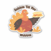 Gobble � Til You Wobble Funny Turkey Design Oversi Aufkleber (Vorderseite)