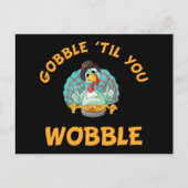 Gobble Til You Wobble Funny Turkey Erntedank Postkarte (Vorderseite)