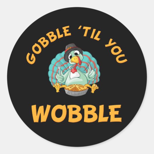 Gobble Til You Wobble Funny Turkey Erntedank Runder Aufkleber (Vorderseite)