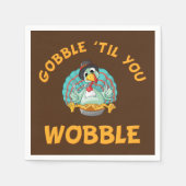 Gobble Til You Wobble Funny Turkey Erntedank Serviette (Vorderseite)