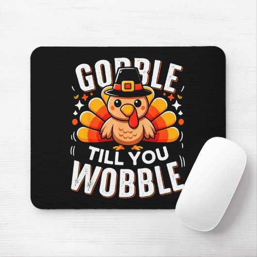 Gobble Til You Wobble Funny Turkey Thanksgiving Da Mousepad (Mit Mouse)