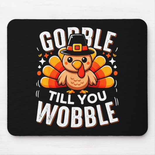 Gobble Til You Wobble Funny Turkey Thanksgiving Da Mousepad (Vorne)