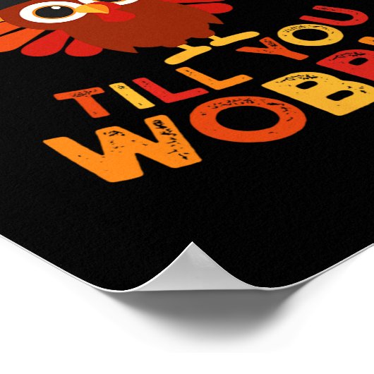 Gobble Til You Wobble Funny Turkey Thanksgiving Da Poster (Ecke)