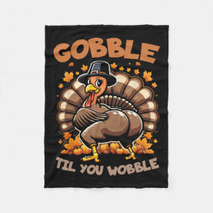 Gobble Til You Wobble Happy Thanksgiving Funny Tur Fleecedecke