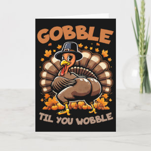 Gobble Til You Wobble Happy Thanksgiving Funny Tur Karte