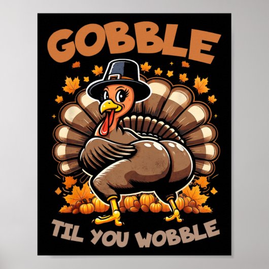 Gobble Til You Wobble Happy Thanksgiving Funny Tur Poster (Vorne)