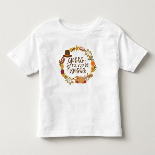 Gobble Til You Wobble Happy Thanksgiving Kleinkind T-shirt (Vorderseite)