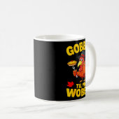 Gobble Til You Wobble Shirt Adult Kids Thanksgivin Kaffeetasse (VorderseiteRechts)