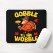 Gobble Til You Wobble Shirt Adult Kids Thanksgivin Mousepad (Mit Mouse)