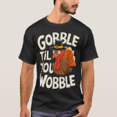 Gobble Til You Wobble Shirt Gobble Gobble Thanksgi (Vorderseite)